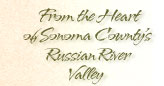 From the heart of Sonoma Countys Russian River Valley